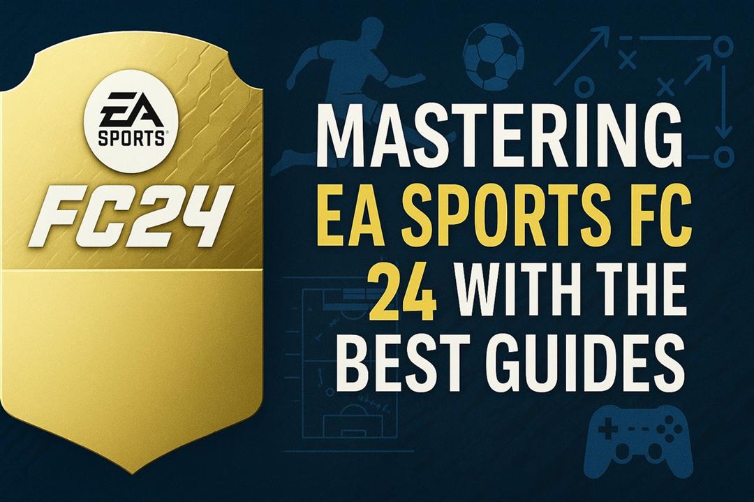 Mastering ea sports fc 24 with the best guides