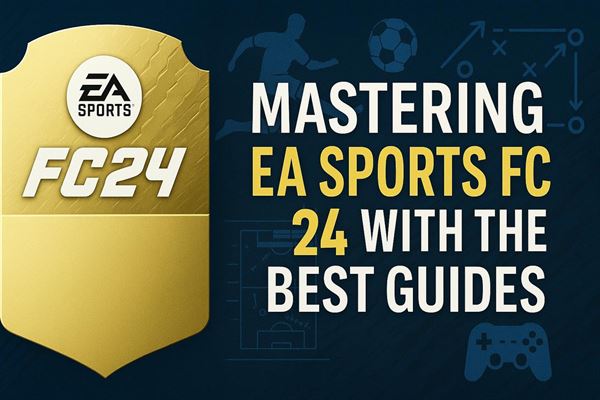 Mastering ea sports fc 24 with the best guides